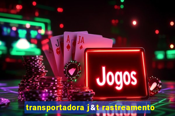 transportadora j&t rastreamento